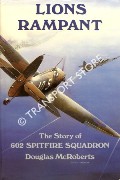 Lions Rampant - The Story of 602 Spitfire Squadron by McROBERTS, Douglas